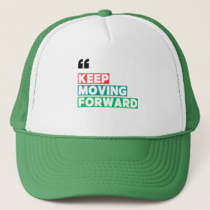 Motivational Keep Moving Forward  Trucker Hat