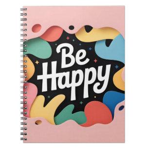Motivational Layered Art: "Be Happy" Slogan  Notebook