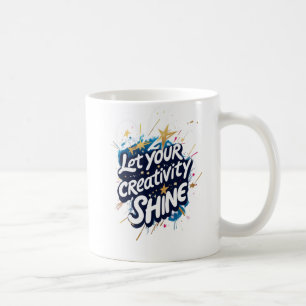 Motivational 'Let Your Creativity Shine' Coffee Mug