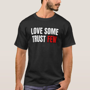 Motivational Love Some Trust Few T-Shirt
