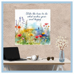 Motivational Make Your Soul Happy Personalized Poster<br><div class="desc">Beautiful motivational poster and message -- watercolor wildflowers and "take time to do the things that make your soul happy" -- how true and how right. Poster can be personalized both with the message and the name, which can be deleted if desired. Any design questions, just send a chat or...</div>