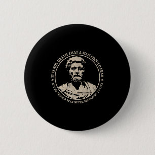 Motivational Marcus Aurelius Quote On Fear 2 Inch Round Button
