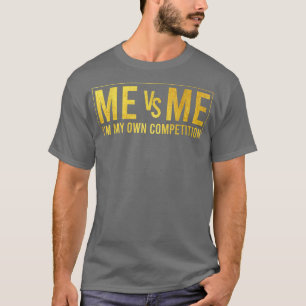 Motivational Me Vs Me I'm My Own Competition Tie D T-Shirt