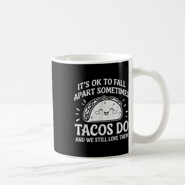 Motivational Mental Health Ok To Fall Apart Taco A Coffee Mug (Right)