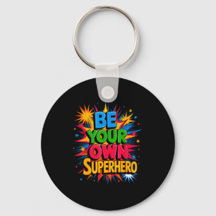 Motivational Mental Health Quote Be Your Own Super Keychain