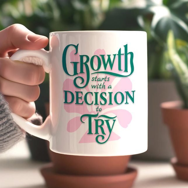 Motivational Mug – Growth Starts  (Growth Starts with a Decision to Try – Motivational Mug)