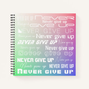 Motivational "Never Give Up" Elegant Rainbow Colou Notebook