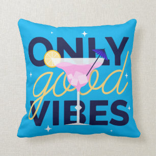 Motivational only good vibes cocktail party throw pillow