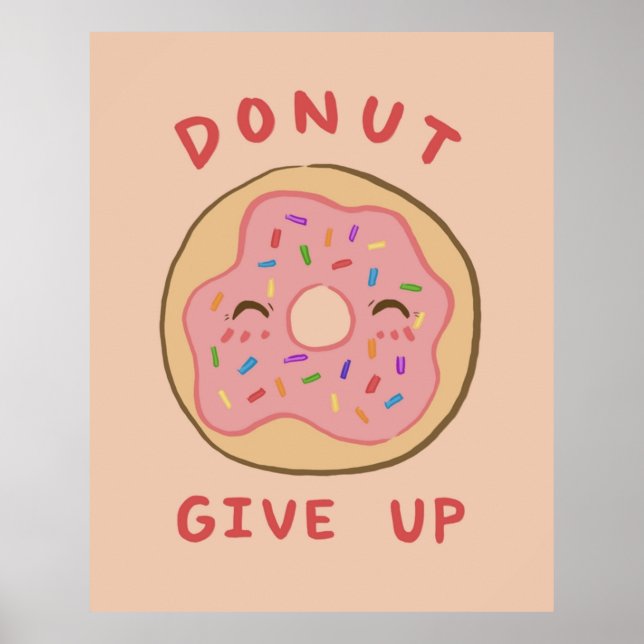 Motivational Puns Doughnut Give Up Poster (Front)