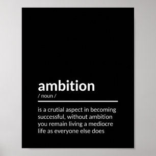 Motivational Quote About the Power of Ambition Poster