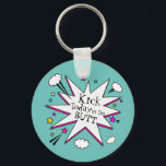 Motivational Quote Comic Book Explosion Keychain<br><div class="desc">Fun keychain with comic explosion for comic lovers and kick butt quote.</div>