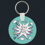 Motivational Quote Comic Book Explosion Keychain<br><div class="desc">Fun keychain with comic explosion for comic lovers and kick butt quote.</div>