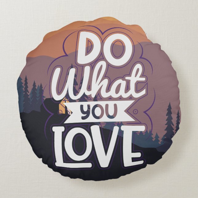Motivational Quote design Do What you Love  Round Pillow (Back)