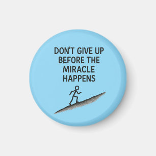 motivational quote dont give up miracle faith hope magnet