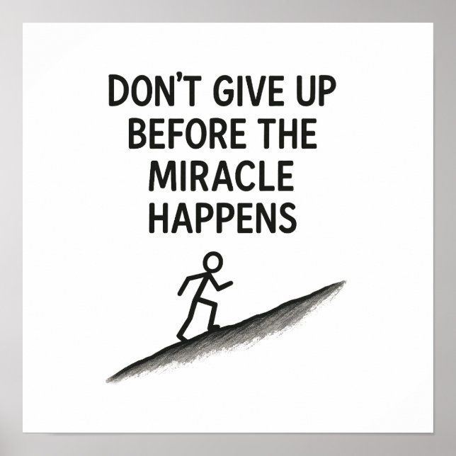 motivational quote dont give up miracle faith hope poster (Front)