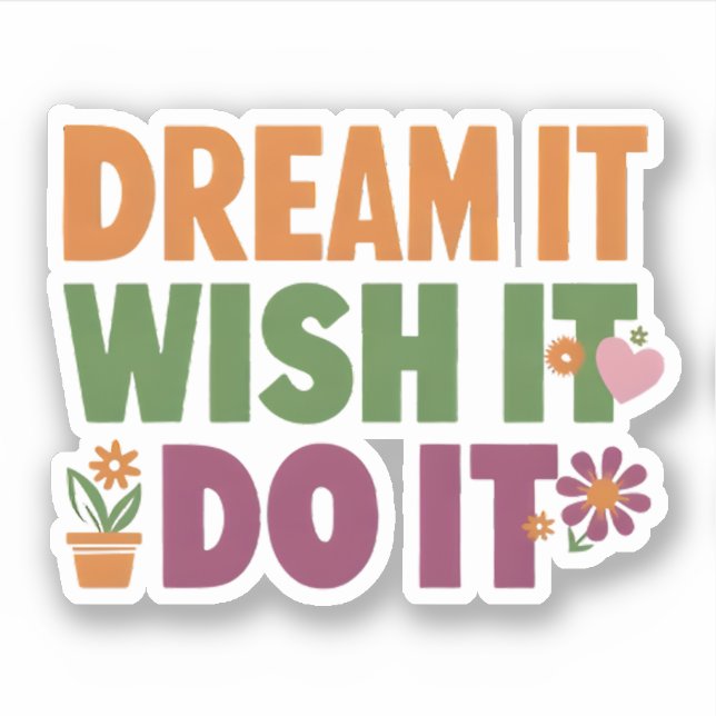 Motivational Quote - Dream It, Wish It, Do It (Front)