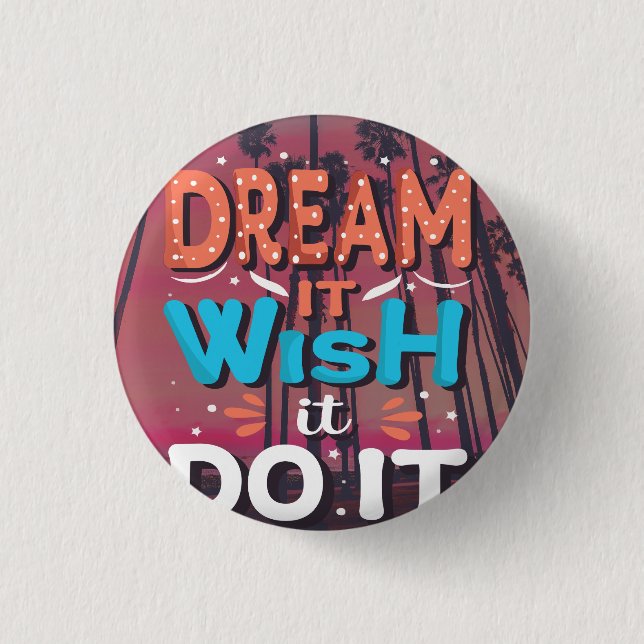 Motivational Quote Dream It Wish It Do It 1 Inch Round Button (Front)