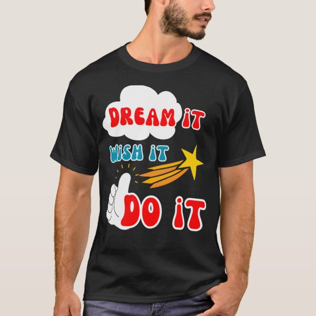 Motivational Quote Dream it Wish it Do it Essentia T-Shirt (Front)