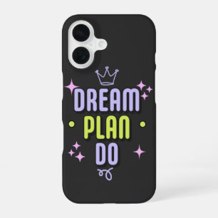 Motivational Quote Dream. Plan. Do. iPhone 16 Case
