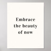 Motivational Quote Embrace the Beauty of Now Poster (Front)