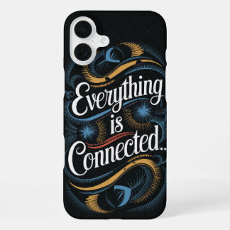 motivational Quote -“Everything is Connected…” iPhone 16 Plus Case
