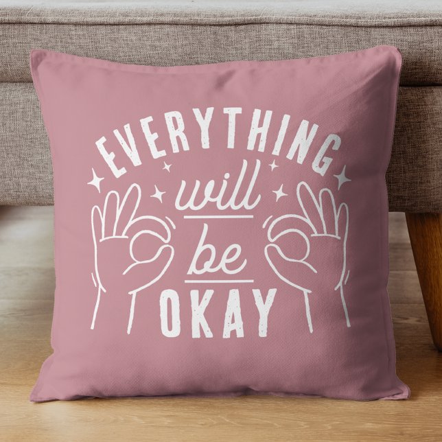 Motivational Quote Everything Will Be Okay Throw Pillow (Creator Uploaded)