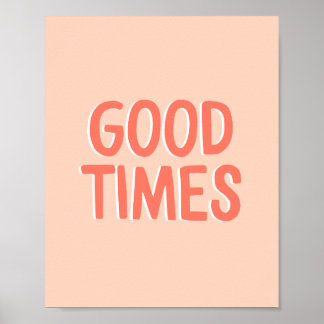 Motivational Quote Good Times Coral Pink and Peach Poster