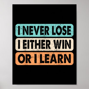 Motivational Quote I Never Lose I Either Win Or Le Poster