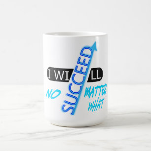 Motivational Quote I Will Succeed No Matter What Coffee Mug