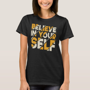 Motivational Quote Inspiration Positive Saying Lif T-Shirt
