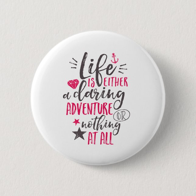 Motivational Quote Life Is A Daring Adventure 2 Inch Round Button (Front)