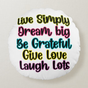 Motivational Quote Live Simply Dream Give Love Round Pillow