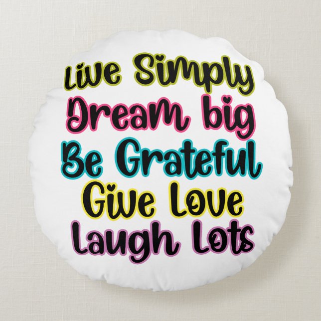 Motivational Quote Live Simply Dream Give Love Round Pillow (Front)