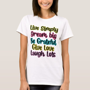 Motivational Quote Live Simply Dream Give Love T-Shirt