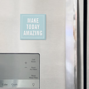 Motivational Quote Make Today Amazing Magnet