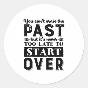 Motivational Quote Never Too Late To Start Over Classic Round Sticker