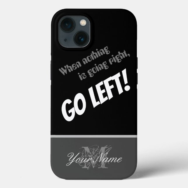 Motivational quote: Nothing right? Go left! Case-Mate iPhone Case (Back)