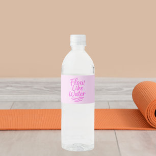 Motivational quote pink flow like water bottle label