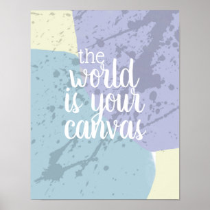 motivational quote poster the world is your canvas