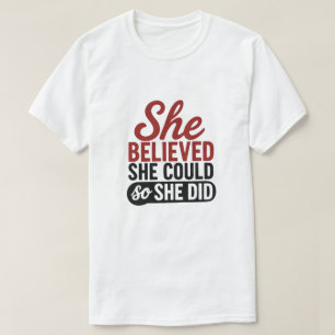 Motivational Quote She Believed She Could Did T-Shirt