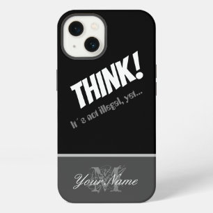 Motivational quote: THINK! Its not illegal, yet! iPhone 13 Case