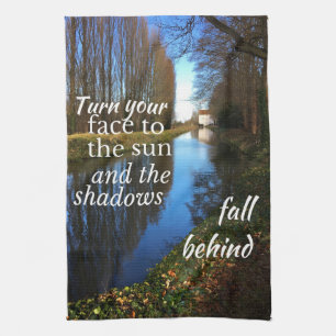 Motivational Quote: Turn your face to the sun... Kitchen Towel