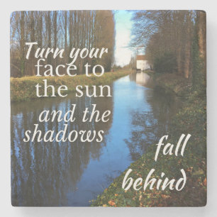 Motivational Quote: Turn your face to the sun... Stone Coaster