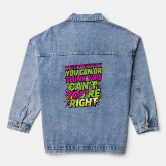 Motivational Quote Whether You Think You Can Denim Jacket