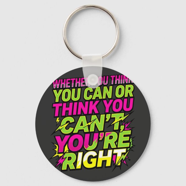 Motivational Quote Whether You Think You Can Keychain (Front)