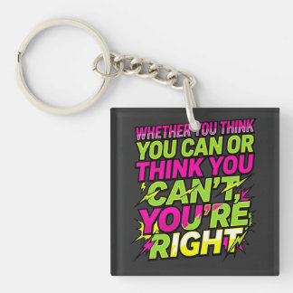 Motivational Quote Whether You Think You Can Keychain