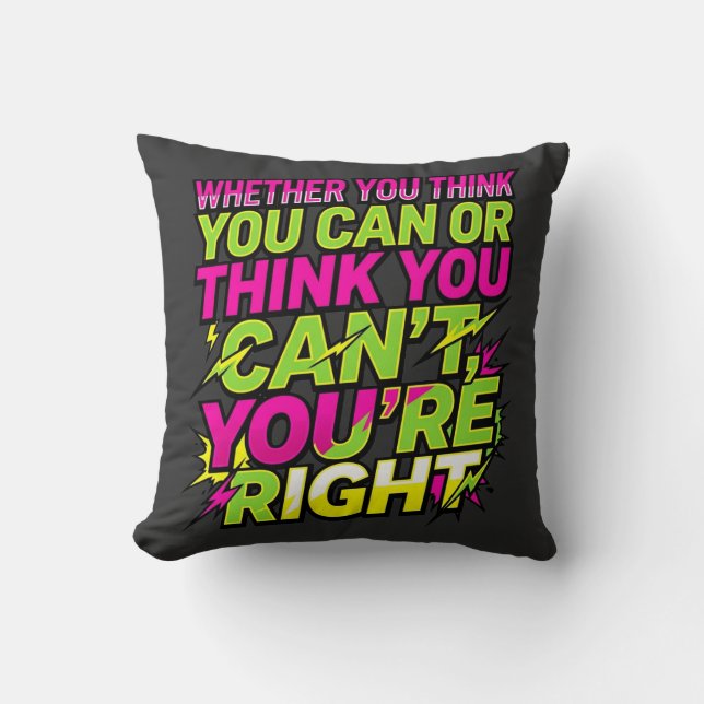 Motivational Quote Whether You Think You Can Throw Pillow (Front)
