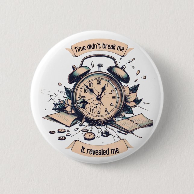 Motivational quote with a broken clock – Symbolic  2 Inch Round Button (Front)