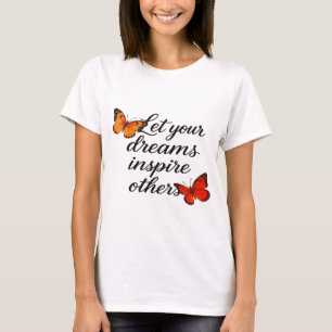 Motivational Quote with Beautiful Butterflies T-Shirt