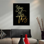 Motivational Quote You Got This Script Black Real Foil Prints<br><div class="desc">Motivational Quote You Got This Script Black Luxury Real Foil in your choice of either gold or silver for the positive quote You Got This on a classic black background which you can change to another colour if you so wish.</div>
